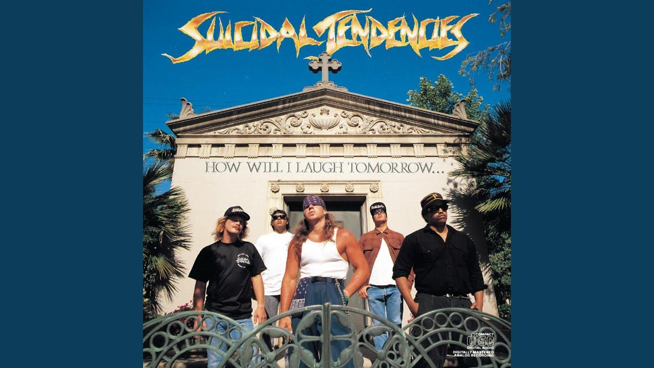 How Will I Laugh Tomorrow When I Can't Even Smile Today - Suicidal Tendencies