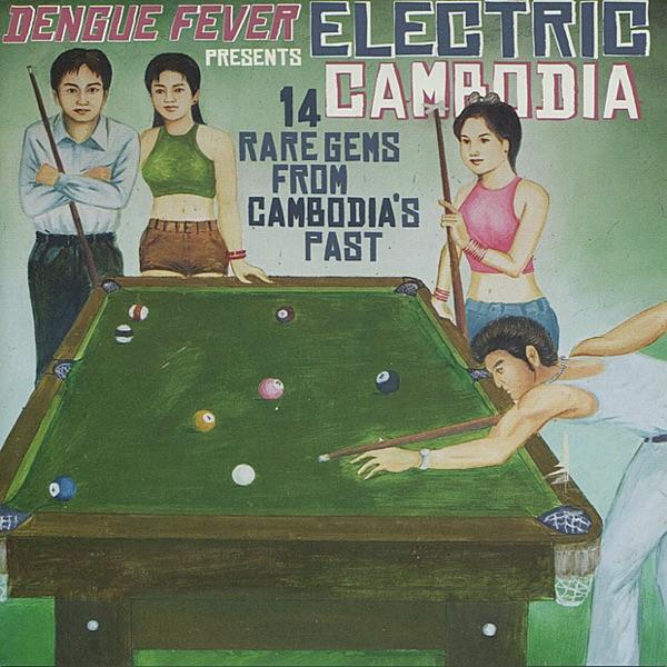 Dengue Fever presents Electric Cambodia - Various Artists, Sin Sisamouth, Pan Ron