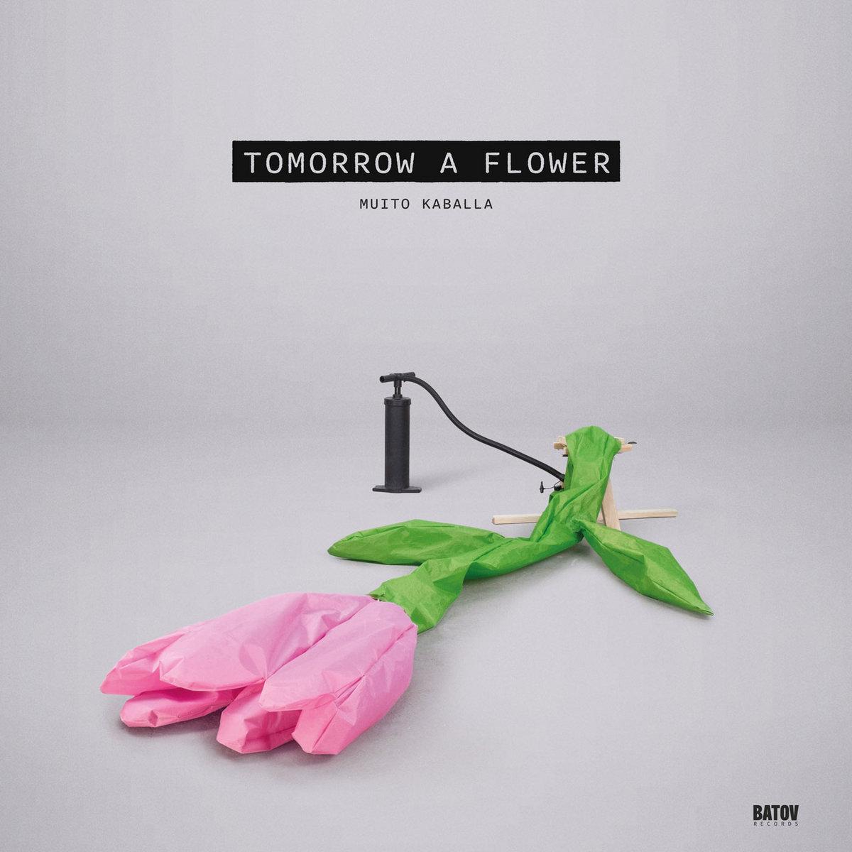 Tomorrow A Flower - Muito Kaballa