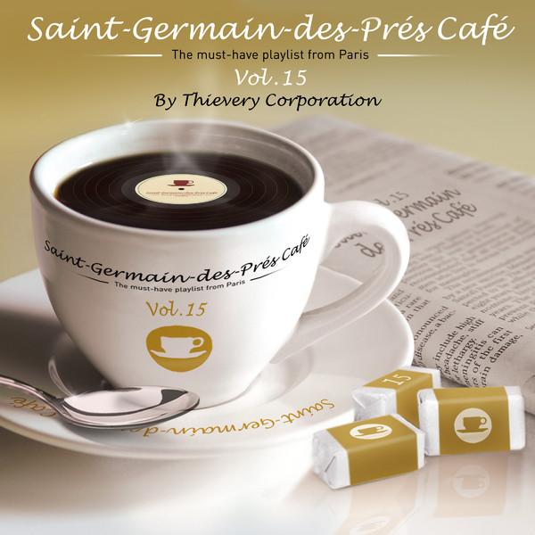 Saint-Germain Des-Prés Café Vol.15 - The Must-Have Playlist From Paris by Thievery Corporation - Crazy P