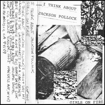 I Think About Jackson Pollock - Girls On Fire