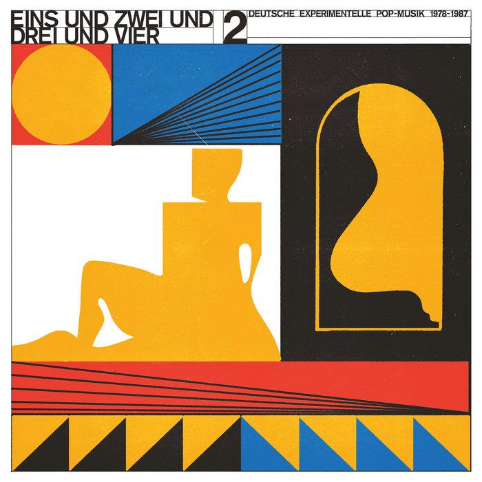Eins und Zwei und Drei und Vier Vol 2 - Deutsche Experimentelle Pop-Musik 1978 - 1987 - The Wirtschaftswunder