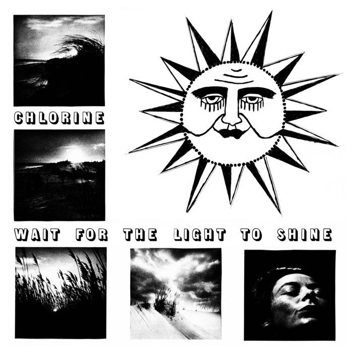 Wait for the Light to Shine - Chlorine