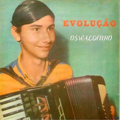  - Oswaldinho Do Acordeon