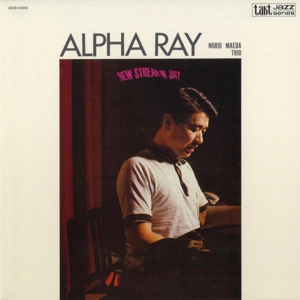 Alpha Ray - Norio Maeda Trio