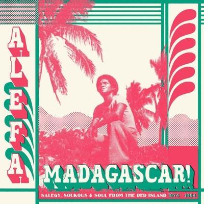 Alefa Madagascar: Salegy, Soukous & Soul from the Red Island 1974-1984 - Soymanga