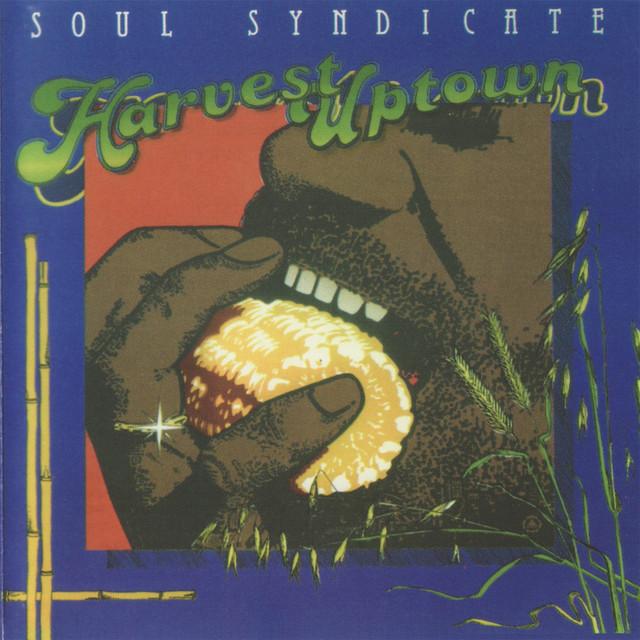 Harvest Uptown - Soul Syndicate