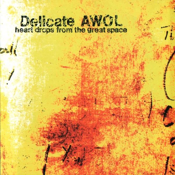 Heart Drops from the Great Space - Delicate AWOL