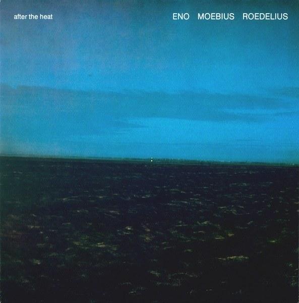 After The Heat - Eno/Roedelius/Moebius