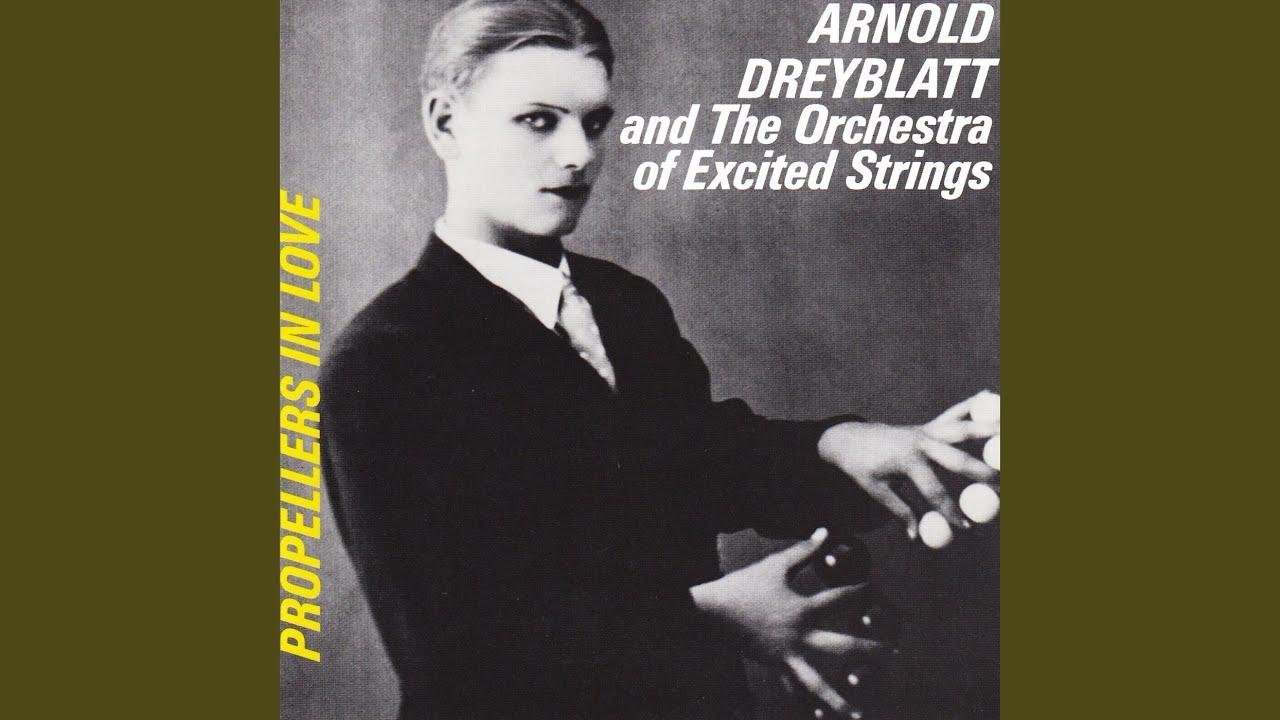 Propellers in Love - Arnold Dreyblatt