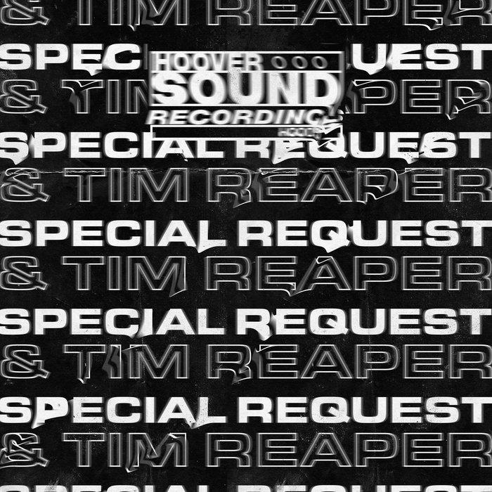 HOOVERSOUND PRESENTS: SPECIAL REQUEST X TIM REAPER - Special Request x Tim Reaper
