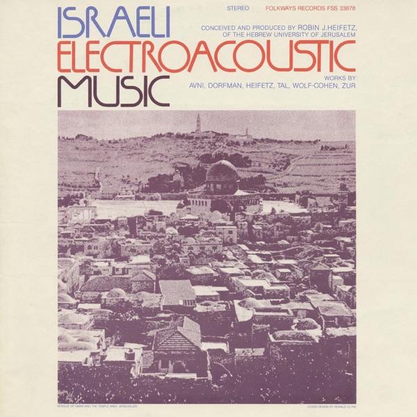 Israeli Electroacoustic Music - Robin Julian Heifetz