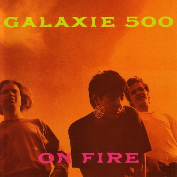 On Fire - Galaxie 500