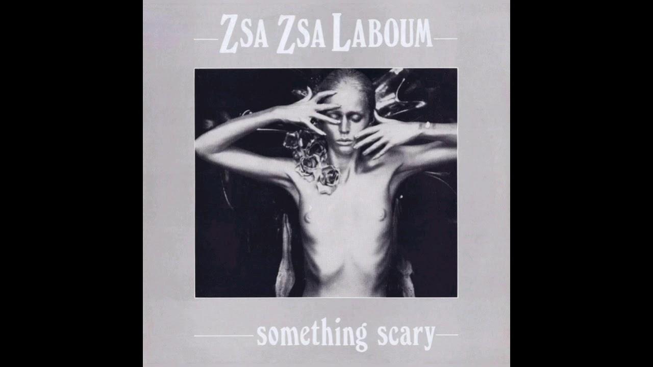 Something Scary - Zsa Zsa Laboum