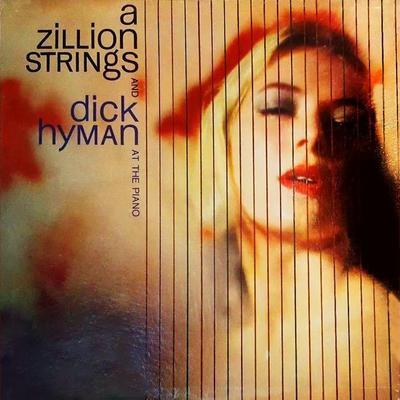 A Zillion Strings and Dick Hyman at the Piano - Dick Hyman