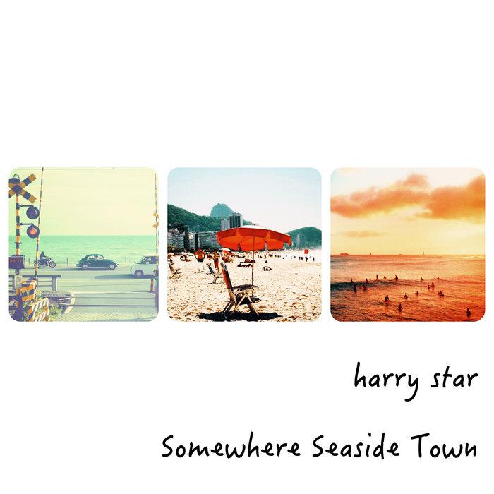Somewhere Seaside Town - harry star