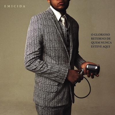 O Glorioso retorno de quem nunca esteve aqui - Emicida