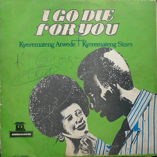 I go die for you - Kyeremateng Atwede & Kyeremateng Stars