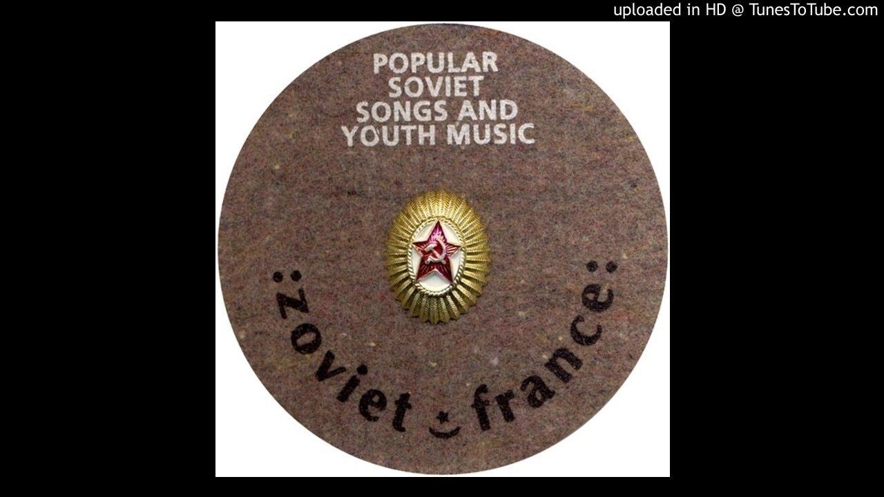 Popular Soviet Songs And Youth Music - Zoviet France