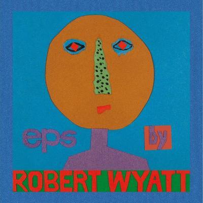 eps - disc 2: Pieces - Robert Wyatt