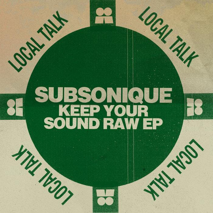 Keep Your Sound Raw EP - Subsonique
