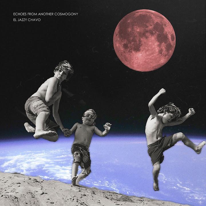Echoes From Another Cosmogony - El Jazzy Chavo