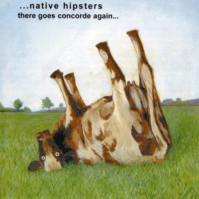 There Goes Concorde Again - ...And The Native Hipsters