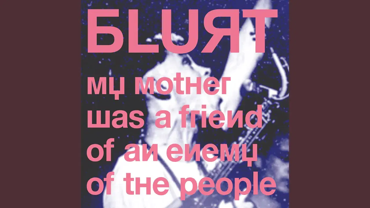 My Mother Was a Friend of an Enemy of the People - Blurt