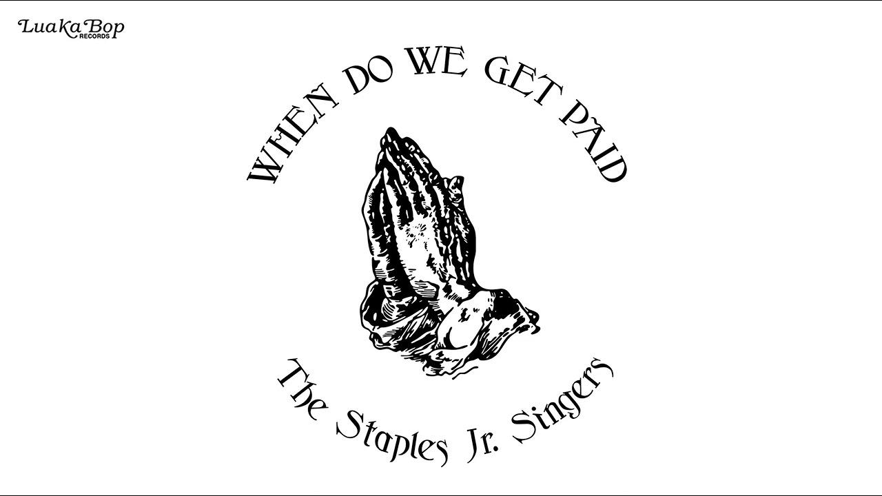When Do We Get Paid - The Staples Jr. Singers