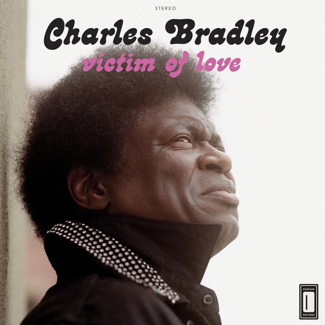 Victim of Love - Charles Bradley, Menahan Street Band