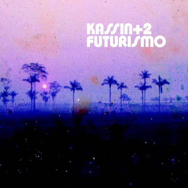 Futurismo - Kassin + 2