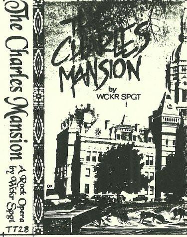 The Charles Mansion: A Rock Opera By WCKR SPGT - Wckr Spgt