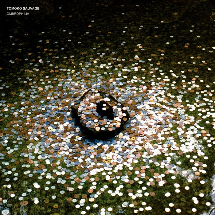 Ombrophilia - TOMOKO SAUVAGE