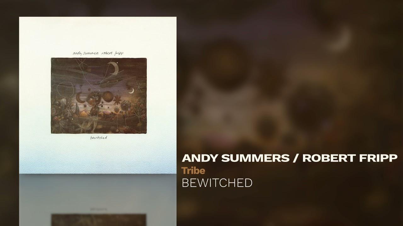 Bewitched - Andy Summers & Robert Fripp