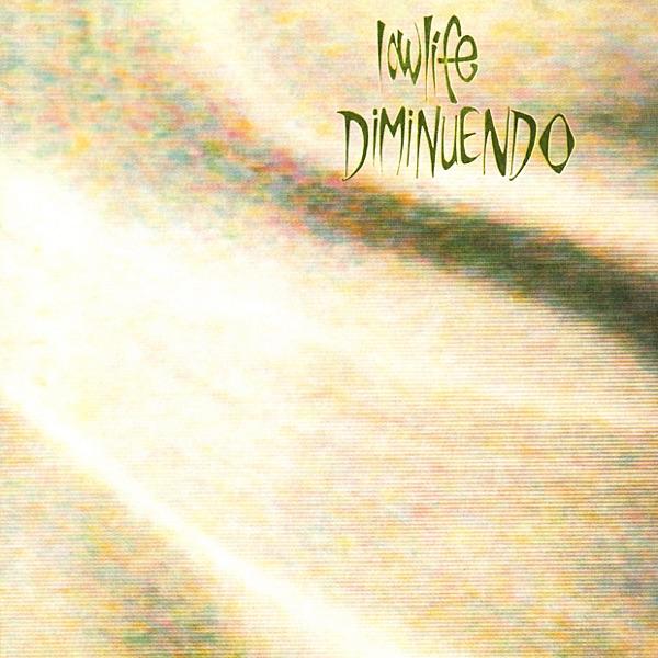 Diminuendo + Singles - Lowlife
