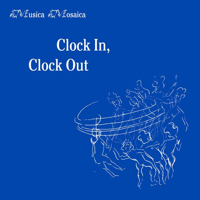 Clock In, Clock Out - Musica Mosaica