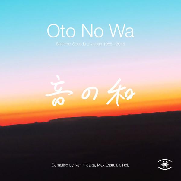 Oto No Wa: Selected Sounds of Japan 1988​-​2018 - Kazuya Kotani