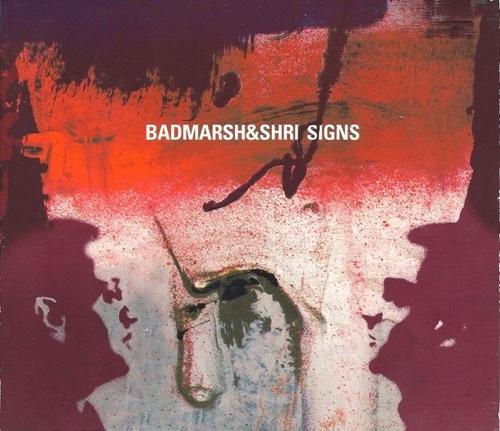 Signs - Badmarsh & Shri