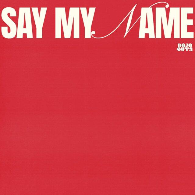 Say My Name - Dojo Cuts