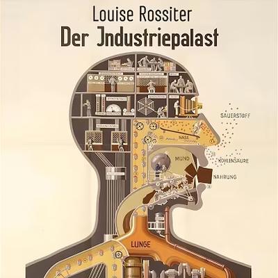 Der Industriepalast (part 1 & 2) - Louise Rossiter