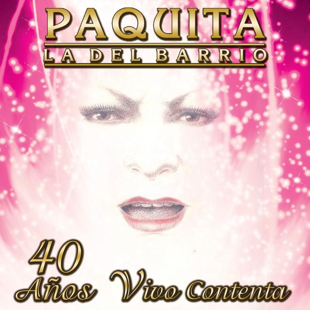 40 Años Vivo Contenta - Paquita La Del Barrio