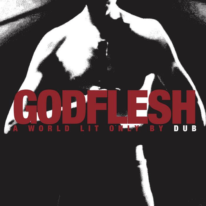 A World Lit Only By Dub - GODFLESH