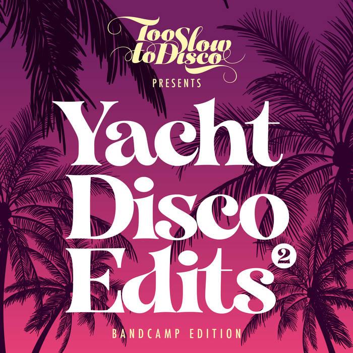 Yacht Disco Edits Vol. 2 (Bandcamp Only) - Luxxury