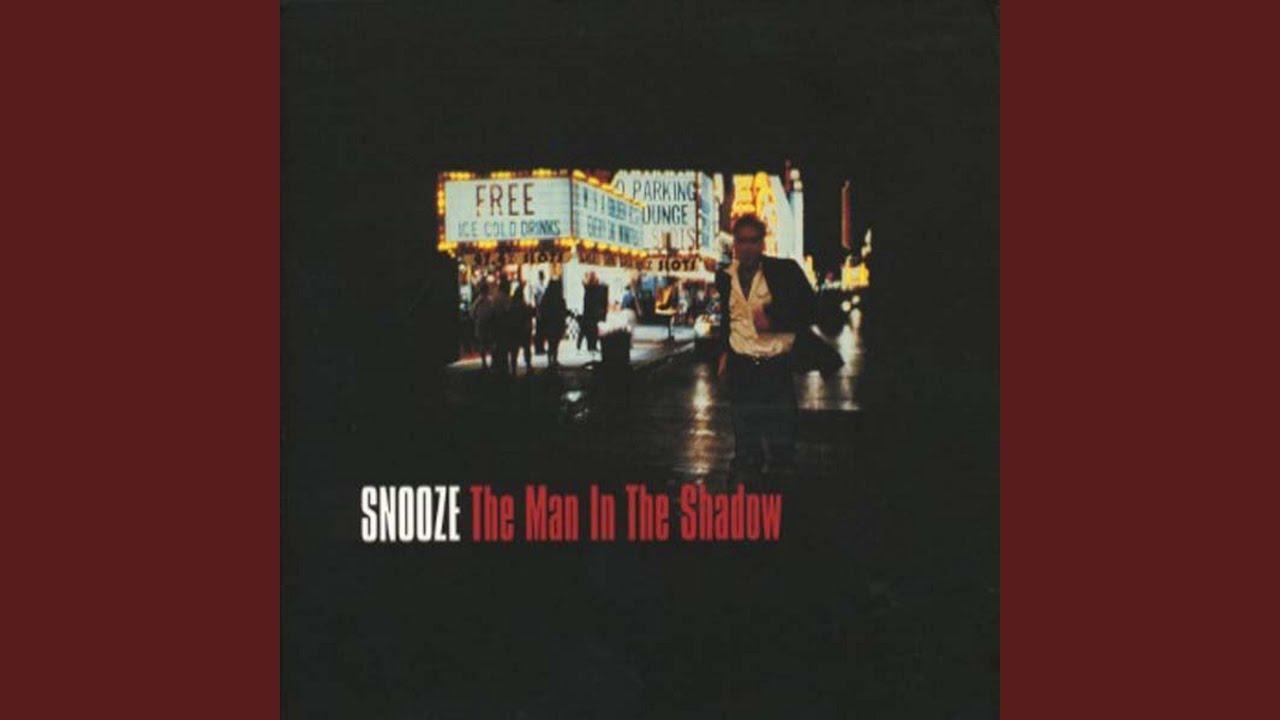 The Man In The Shadow - Snooze