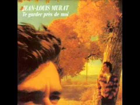 Te garder près de moi - Jean-Louis Murat