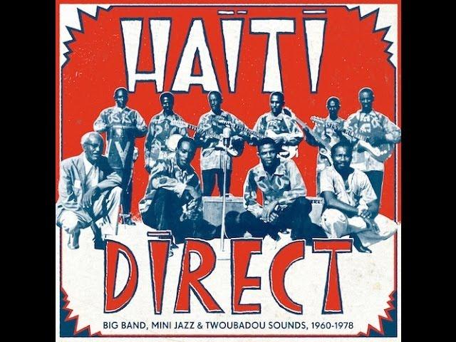 Haiti Direct - Big Band, Mini Jazz & Twoubadou Sounds, 1960-1978 (Disc 1) - Les Loupes Noir