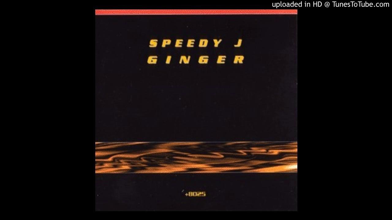 Ginger - Speedy J