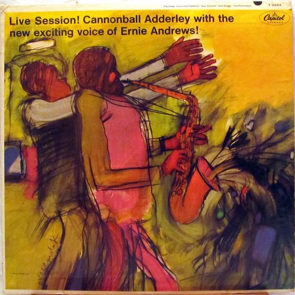 Live Session! Cannonball Adderley With The New Exciting Voice Of Ernie Andrews! - Ernie Andrews