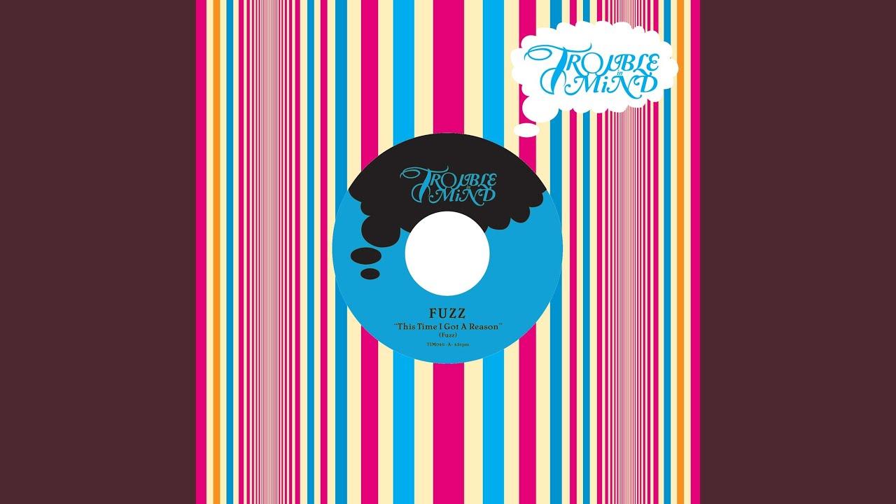 This Time I Got A Reason - Fuzz