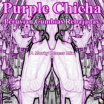 Purple Chicha: Peruvian Cumbias Rebajadas (A Murky Recess Mix) - Los Hijos Del Sol